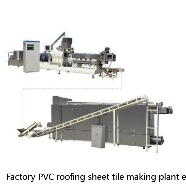 Factory PVC roofing sheet tile making plant extruder production machinery extrusion line with price